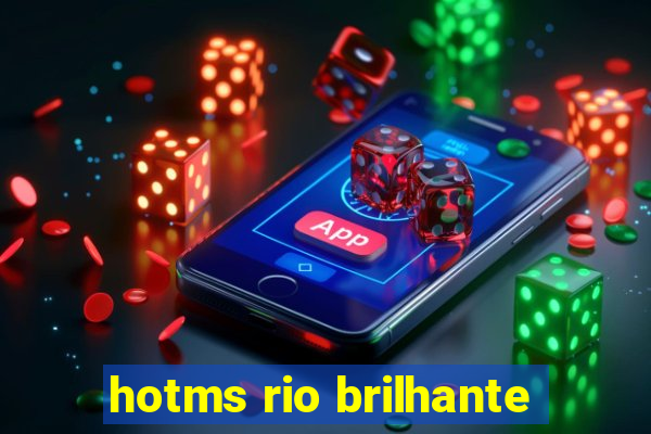 hotms rio brilhante